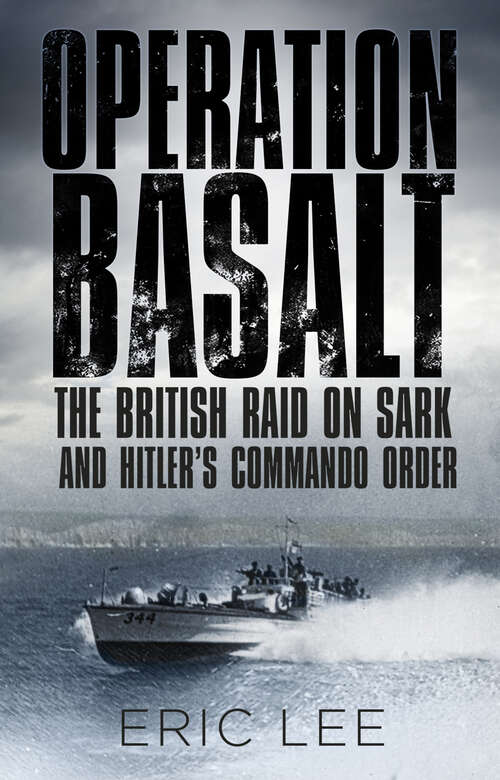 Book cover of Operation Basalt: The British Raid on Sark and Hitler's Commando Order