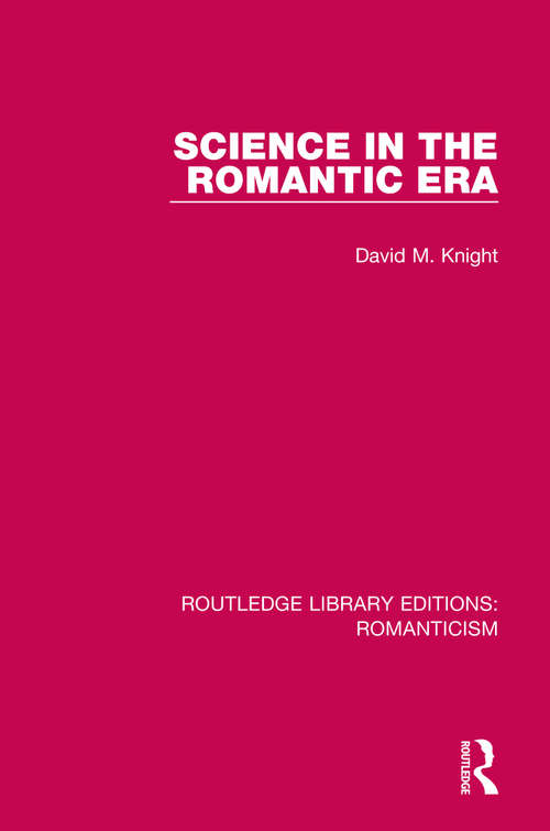 Science in the Romantic Era (Routledge Library Editions: Romanticism #Vol. 615)