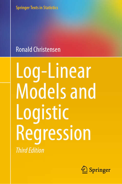 Book cover of Log-Linear Models and Logistic Regression (Third Edition 2025) (Springer Texts in Statistics)