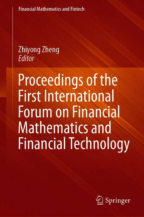 Proceedings of the First International Forum on Financial Mathematics and Financial Technology (Financial Mathematics and Fintech)