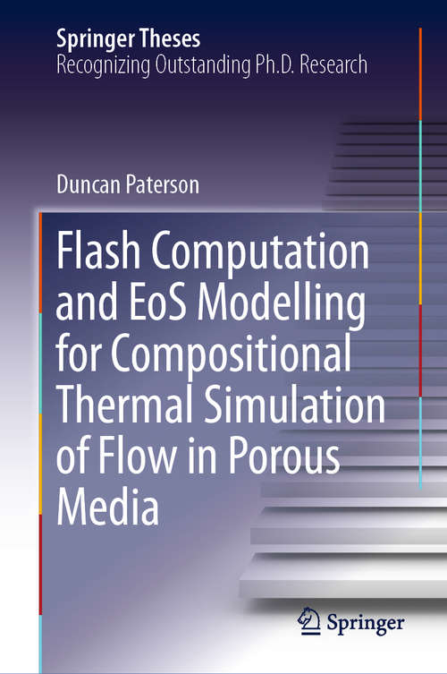 Book cover of Flash Computation and EoS Modelling for Compositional Thermal Simulation of Flow in Porous Media (1st ed. 2019) (Springer Theses)