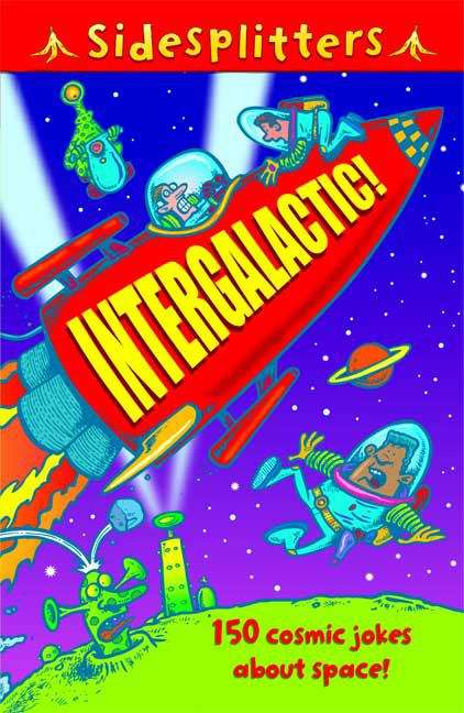 Book cover of Intergalactic! 150 Cosmic Jokes About Space!