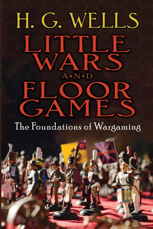Book cover of Little Wars and Floor Games: The Foundations of Wargaming