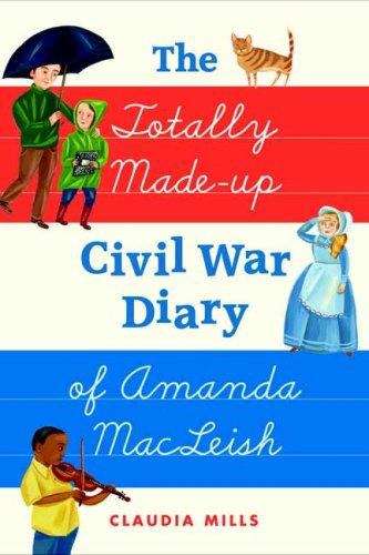 Book cover of The Totally Made-up Civil War Diary Of Amanda Macleish