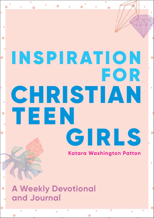 Book cover of Inspiration for Christian Teen Girls: A Weekly Devotional and Journal