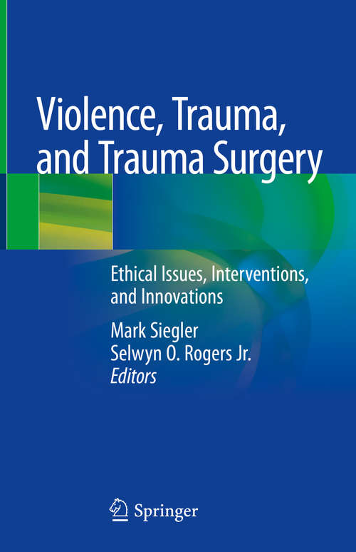 Violence, Trauma, and Trauma Surgery: Ethical Issues, Interventions, and Innovations
