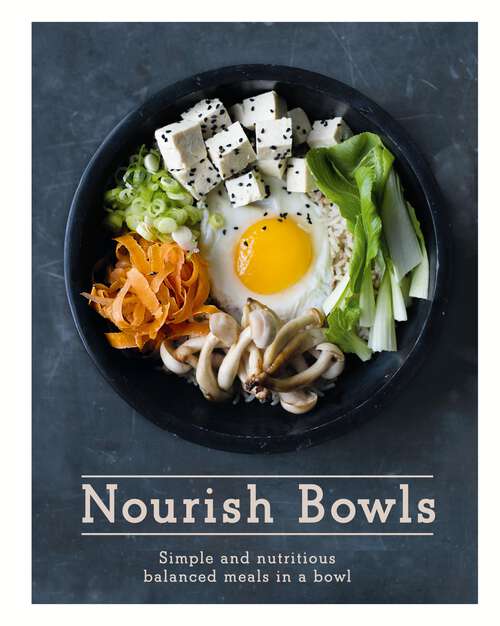 Book cover of Nourish Bowls: Simple and Nutritious Balanced Meals in a Bowl