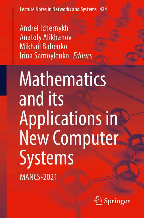 Book cover of Mathematics and its Applications in New Computer Systems: MANCS-2021 (1st ed. 2022) (Lecture Notes in Networks and Systems #424)