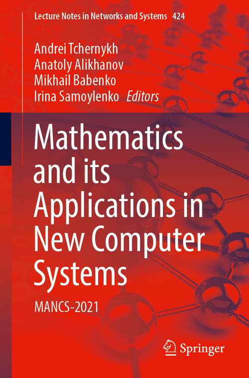 Book cover of Mathematics and its Applications in New Computer Systems: MANCS-2021 (1st ed. 2022) (Lecture Notes in Networks and Systems #424)