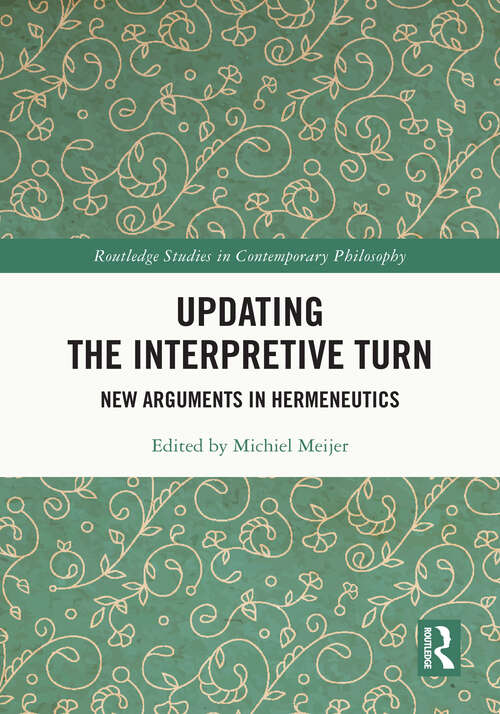 Book cover of Updating the Interpretive Turn: New Arguments in Hermeneutics (Routledge Studies in Contemporary Philosophy)