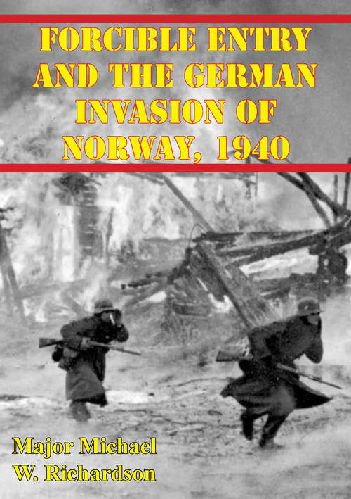 Forcible Entry And The German Invasion Of Norway, 1940