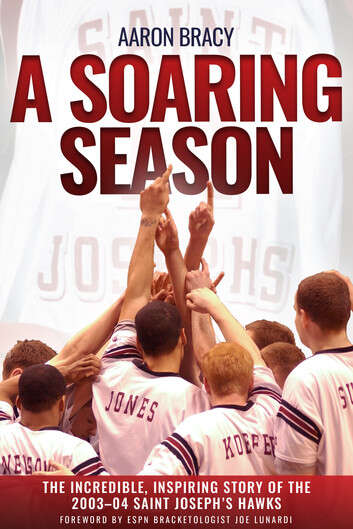 Book cover of A Soaring Season: The Incredible, Inspiring Story of the 2003–04 Saint Joseph’s Hawks