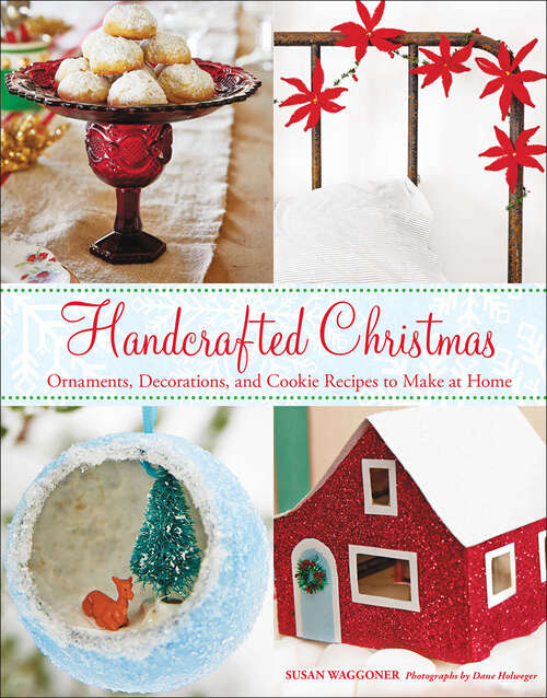 Book cover of Handcrafted Christmas: Ornaments, Decorations, and Cookie Recipes to Make at Home