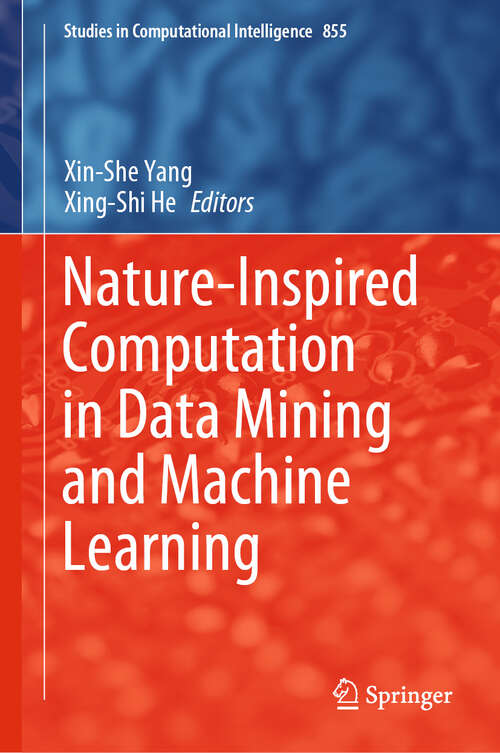 Nature-Inspired Computation in Data Mining and Machine Learning (Studies in Computational Intelligence #855)