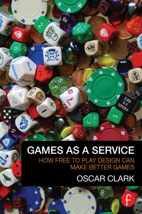 Book cover of Games As A Service: How Free to Play Design Can Make Better Games