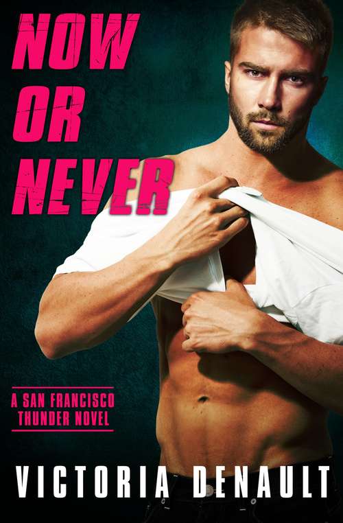 Book cover of Now or Never (San Francisco Thunder #4)