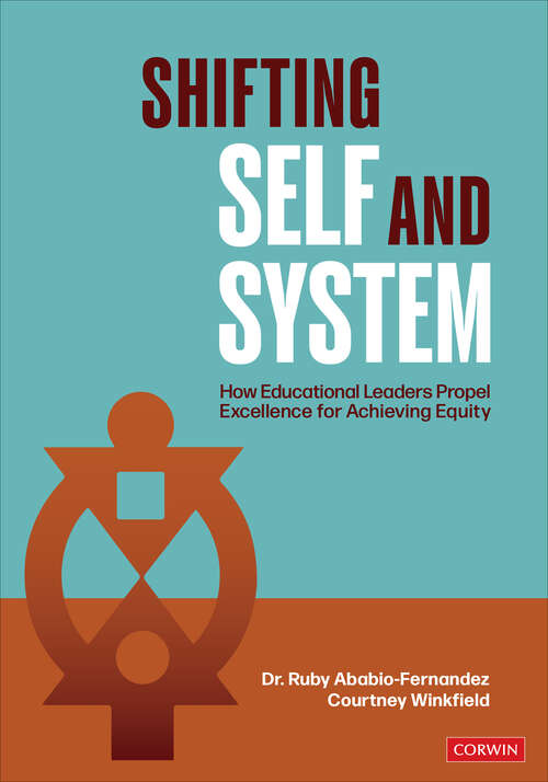 Book cover of Shifting Self and System: How Educational Leaders Propel Excellence for Achieving Equity