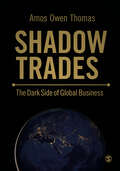 Shadow Trades: The Dark Side of Global Business