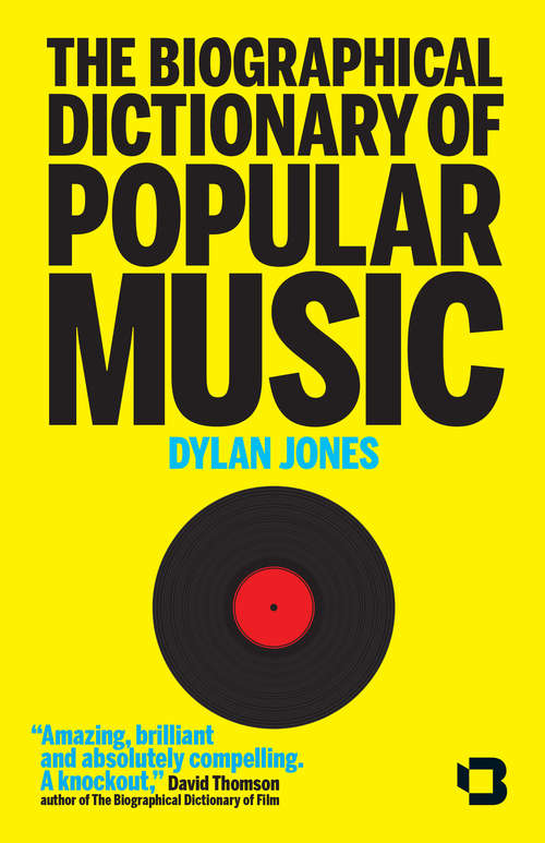 Book cover of The Biographical Dictionary of Popular Music: From Adele to Ziggy, the Real A to Z of Rock and Roll