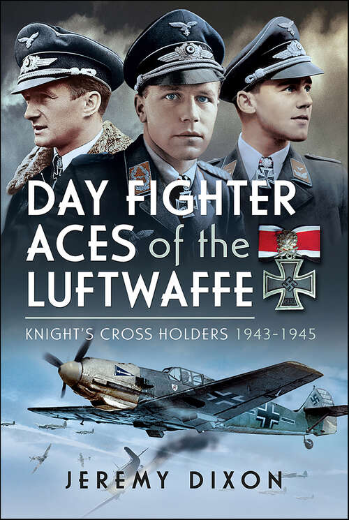 Book cover of Day Fighter Aces of the Luftwaffe: Knight's Cross Holders 1943–1945