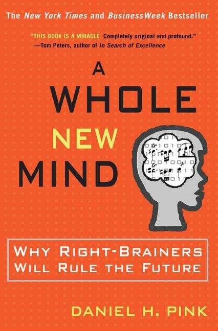 Book cover of A Whole New Mind: Why Right-Brainers Will Rule The Future