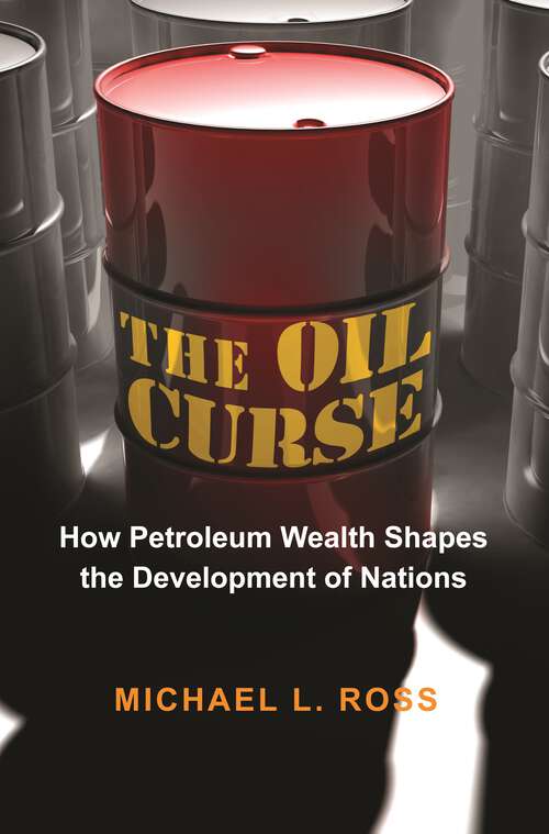 Book cover of The Oil Curse: How Petroleum Wealth Shapes the Development of Nations