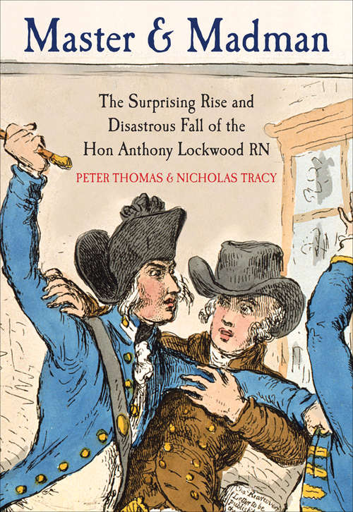 Master & Madman: The Surprising Rise and Disastrous Fall of the Hon Anthony Lockwood RN
