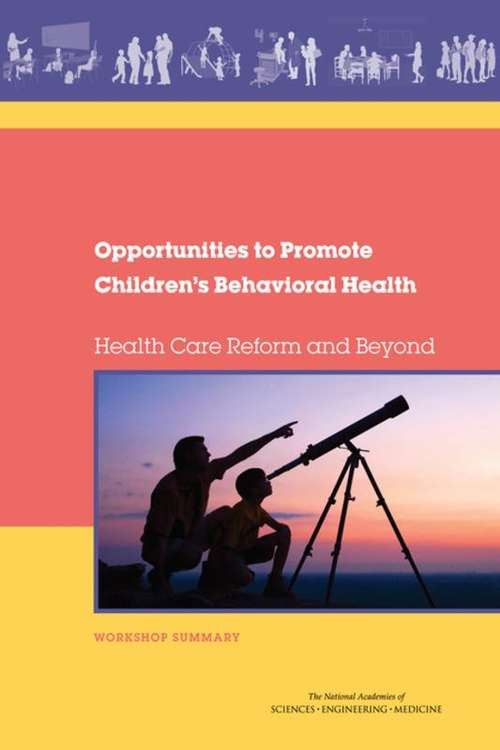 Opportunities to Promote Children's Behavioral Health: Workshop Summary