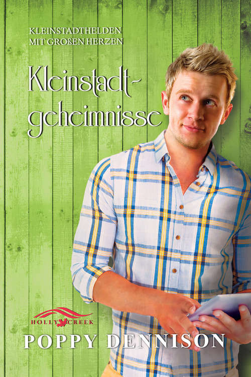 Book cover of Kleinstadtgeheimnisse: Kleinstadthelden Und Kleinstadtgeheimnisse (Holly Creek (Deutsche) #2)