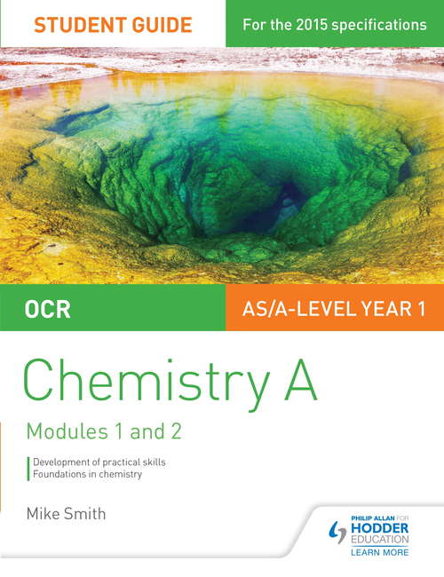 OCR Chemistry A Student Guide 1: Development of practical skills and foundations in chemistry