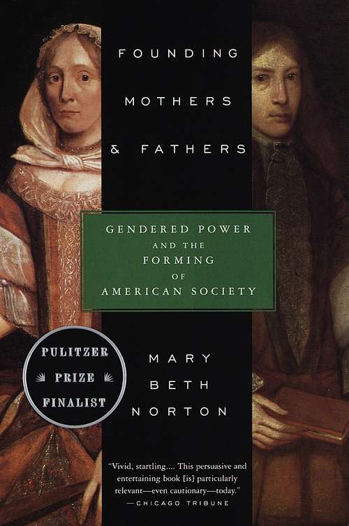 Founding Mothers & Fathers: Gendered Power and the Forming of American Society