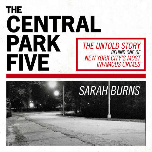 Book cover of The Central Park Five: A story revisited in light of the acclaimed new Netflix series When They See Us, directed by Ava DuVernay