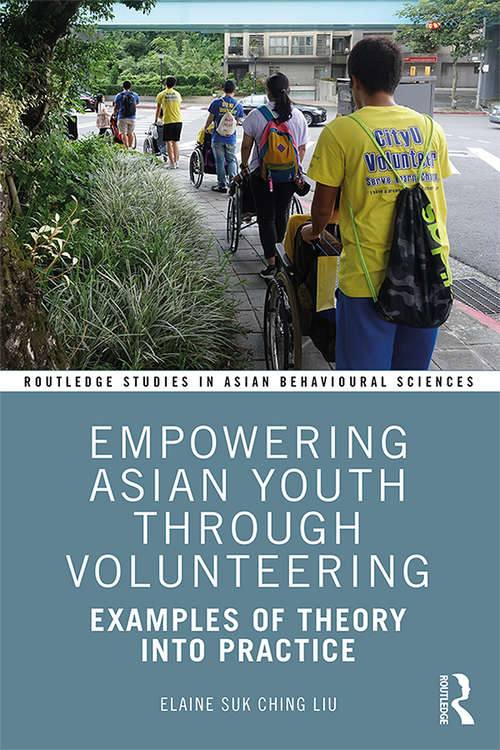 Empowering Asian Youth through Volunteering: Examples of Theory into Practice (Routledge Studies in Asian Behavioural Sciences)