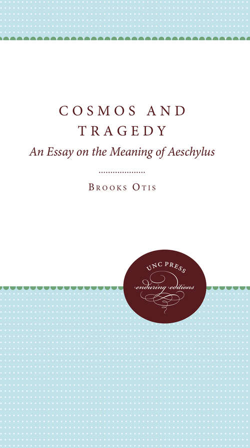 Book cover of Cosmos and Tragedy: An Essay on the Meaning of Aeschylus