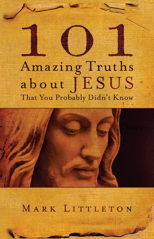 Book cover of 101 Amazing Truths About Jesus That You Probably Didn't Know