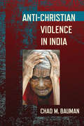Anti-Christian Violence in India (Religion and Conflict)