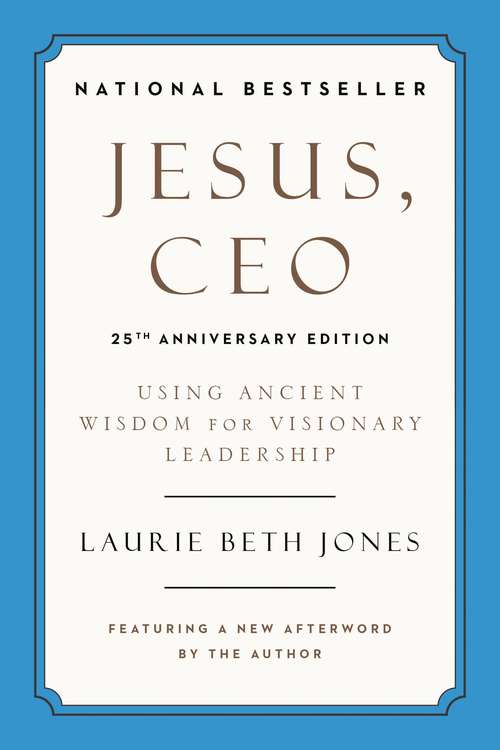 Book cover of Jesus, CEO: Using Ancient Wisdom for Visionary Leadership