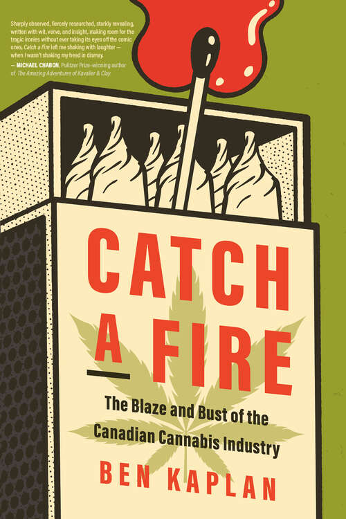 Book cover of Catch a Fire: The Blaze and Bust of the Canadian Cannabis Industry