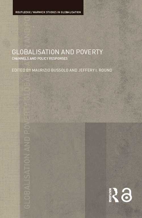 Globalisation and Poverty: Channels and Policy Responses (Routledge Studies in Globalisation)