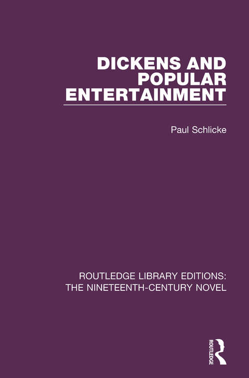 Book cover of Dickens and Popular Entertainment (Routledge Library Editions: The Nineteenth-Century Novel #34)