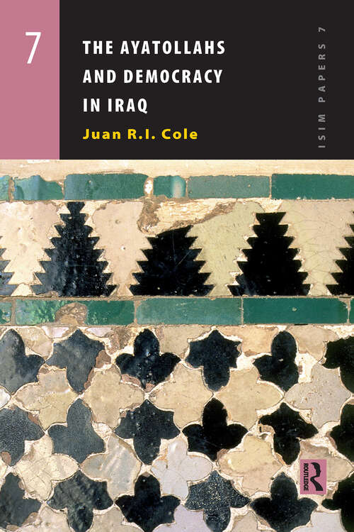 Book cover of The Ayatollahs and Democracy in Contemporary Iraq (1) (ISIM Papers)