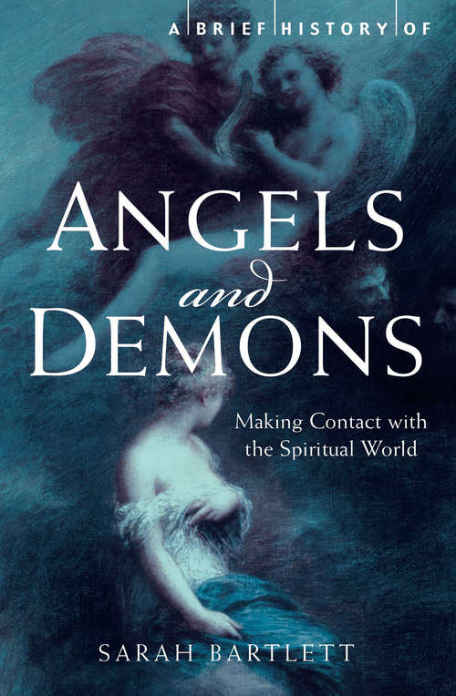 A Brief History of Angels and Demons (Brief Histories)