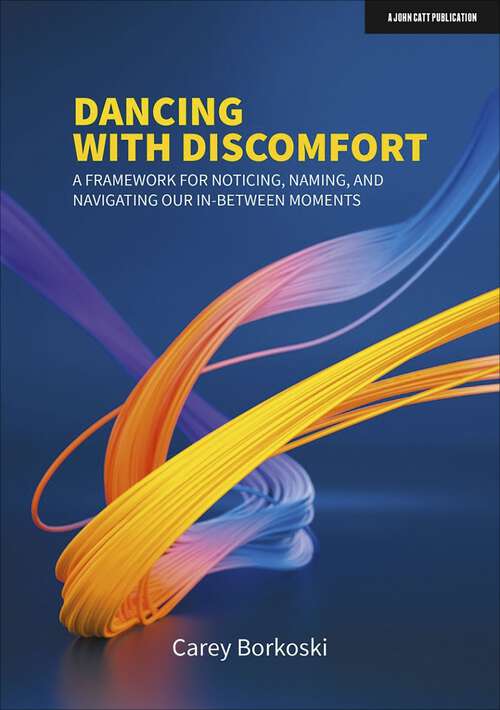 Book cover of Dancing with Discomfort: A framework for noticing, naming, and navigating our in-between moments