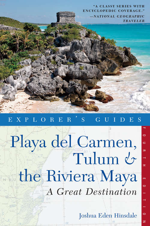 Book cover of Explorer's Guide Playa del Carmen, Tulum & the Riviera Maya: A Great Destination (Fourth Edition)  (Explorer's Great Destinations)