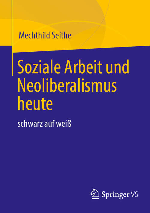 Book cover of Soziale Arbeit und Neoliberalismus heute: schwarz auf weiß