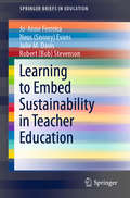 Learning to Embed Sustainability in Teacher Education (SpringerBriefs in Education)