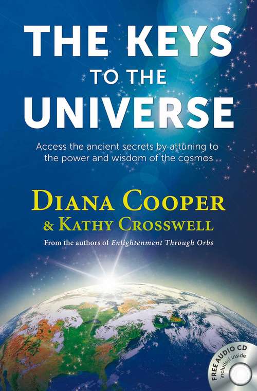 Book cover of The Keys to the Universe: Access the Ancient Secrets by Attuning to the Power and Wisdom of the Cosmos