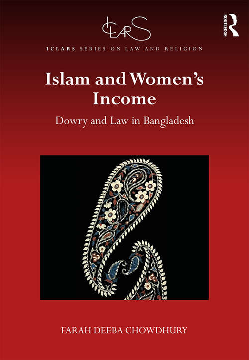 Book cover of Islam and Women's Income: Dowry and Law in Bangladesh (ICLARS Series on Law and Religion)
