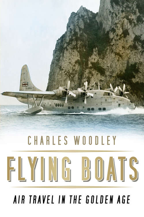 Book cover of Flying Boats: Air Travel in the Golden Age