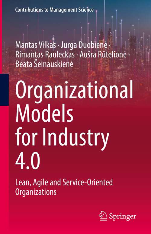Book cover of Organizational Models for Industry 4.0: Lean, Agile and Service-Oriented Organizations (1st ed. 2023) (Contributions to Management Science)
